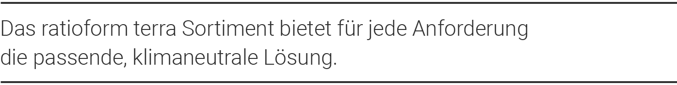 Das ratioform terra Sortiment bietet für jede Anforderung die passende, klimaneutrale Lösung 