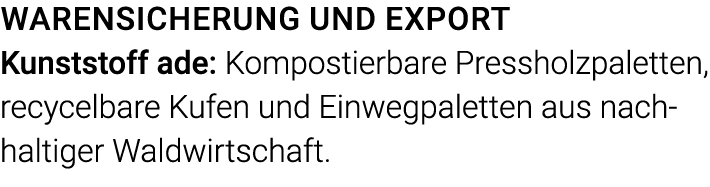 Warensicherung und Export  Kunststoff ade: Kompostierbare Pressholzpaletten, recycelbare Kufen und Einwegpaletten aus   