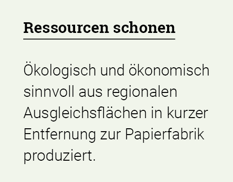 Ressourcen schonen Ökologisch und ökonomisch sinnvoll aus regionalen Ausgleichsflächen in kurzer Entfernung zur Papie   