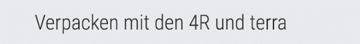 Verpacken mit den 4R und terra