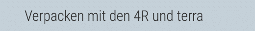 Verpacken mit den 4R und terra