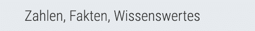 Zahlen, Fakten, Wissenswertes