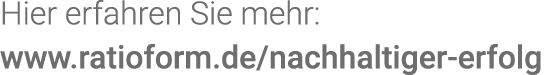 Hier erfahren Sie mehr: www ratioform de nachhaltiger-erfolg