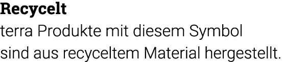 Recycelt terra Produkte mit diesem Symbol sind aus recyceltem Material hergestellt 