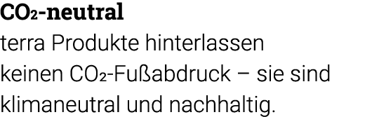 CO2-neutral terra Produkte hinterlassen keinen CO2-Fußabdruck   sie sind klimaneutral und nachhaltig 
