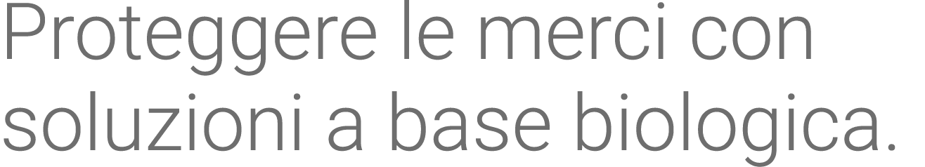 Proteggere le merci con soluzioni a base biologica 