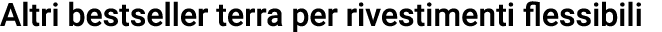 Altri bestseller terra per rivestimenti flessibili