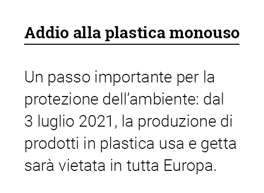 Addio alla plastica monouso Un passo importante per la protezione dell ambiente: dal 3 luglio 2021, la produzione di    