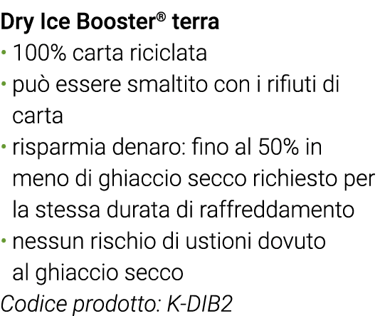 Dry Ice Booster  terra 100% carta riciclata può essere smaltito con i rifiuti di carta risparmia denaro: fino al 50%    