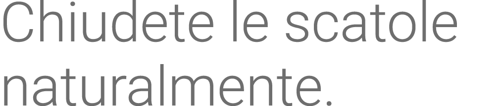 Chiudete le scatole naturalmente 