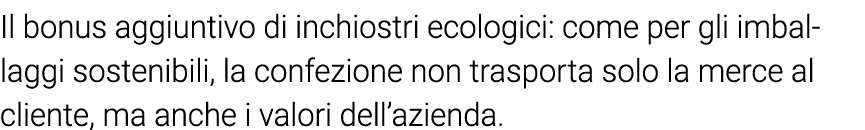 Il bonus aggiuntivo di inchiostri ecologici: come per gli imballaggi sostenibili, la confezione non trasporta solo la   
