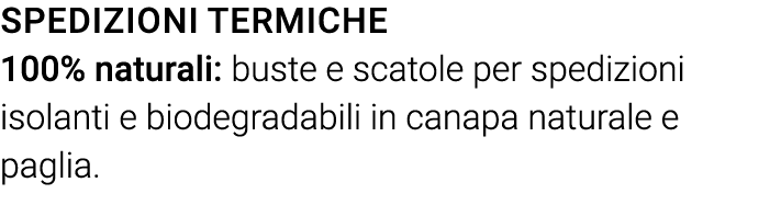 Spedizioni termiche 100% naturali: buste e scatole per spedizioni  isolanti e biodegradabili in canapa naturale e pag   
