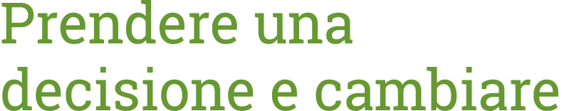 Prendere una decisione e cambiare