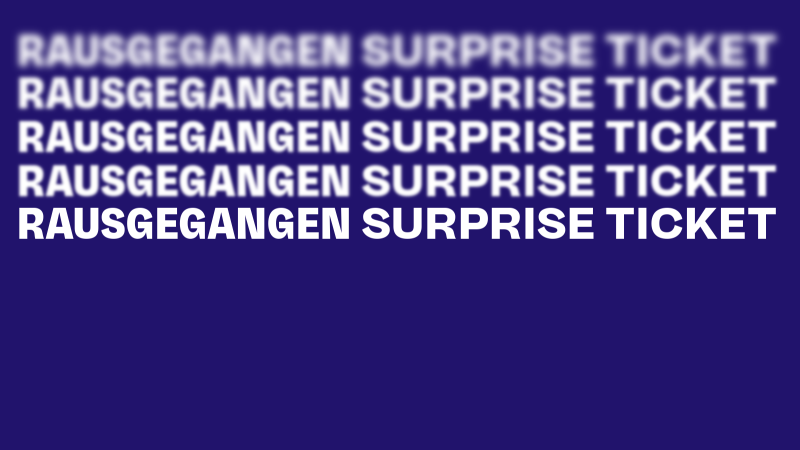 Rausgegangen Surprise Tickets