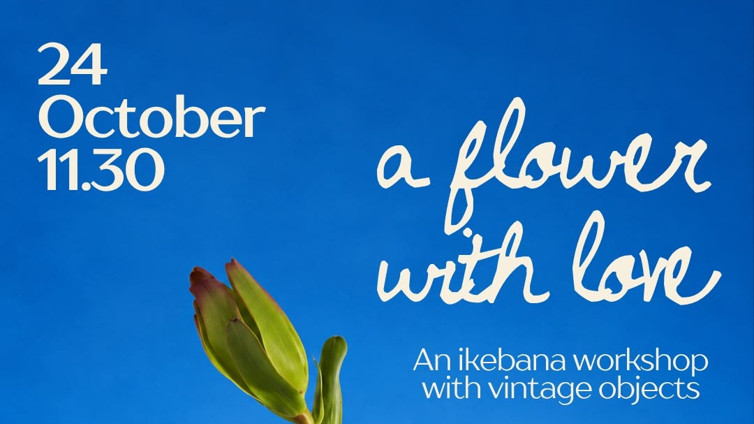 A Flower with Love — Ikebana Workshop with Vintage Objects