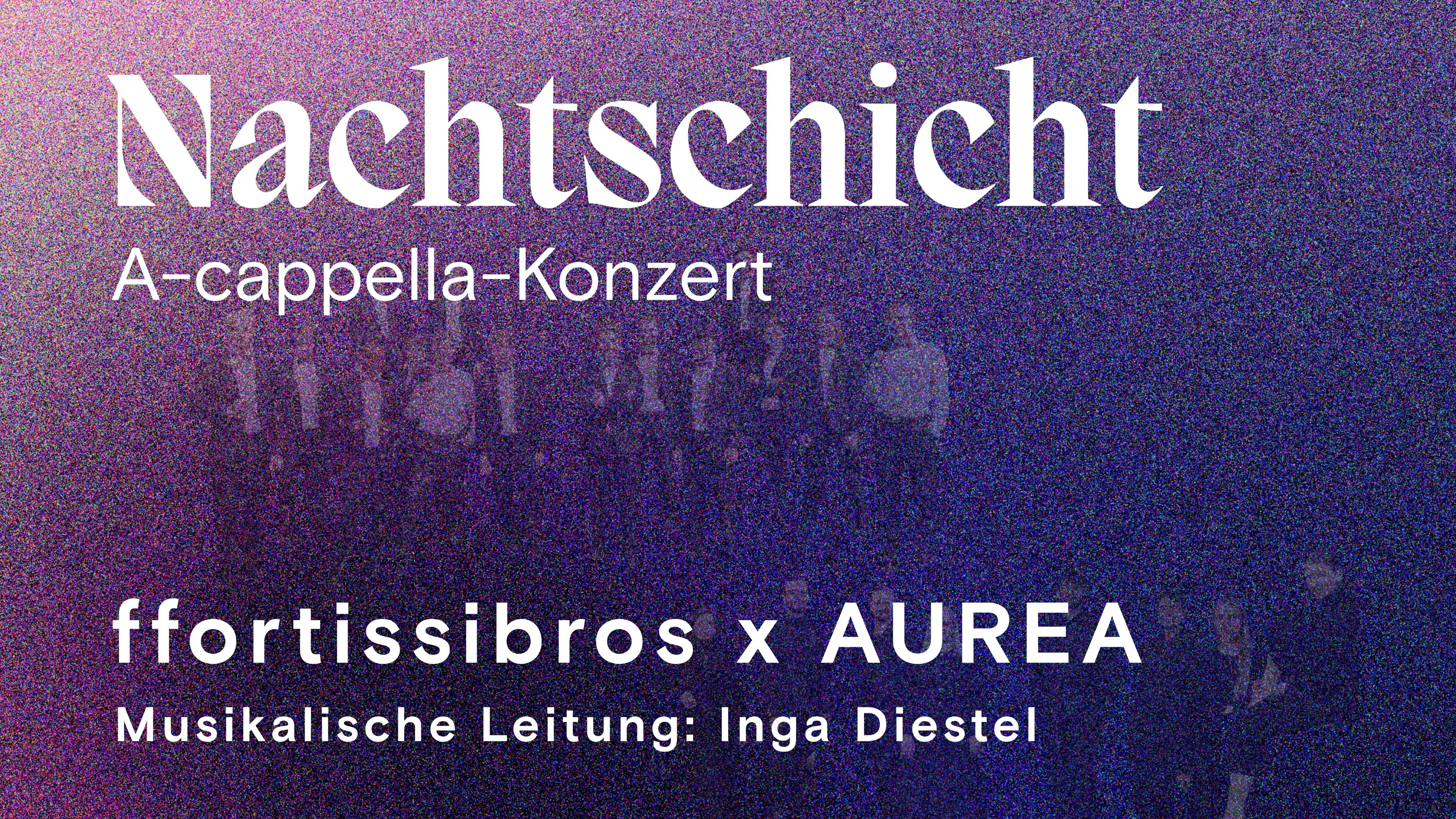 NACHTSCHICHT - A-Cappella-Konzert