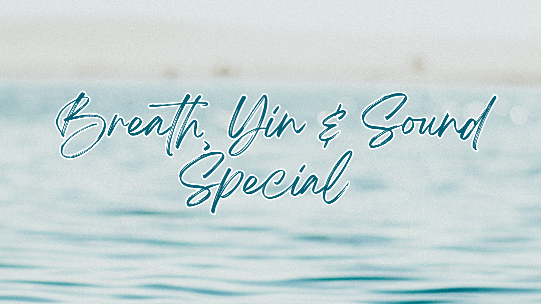 Breath, Yin & Sound Special