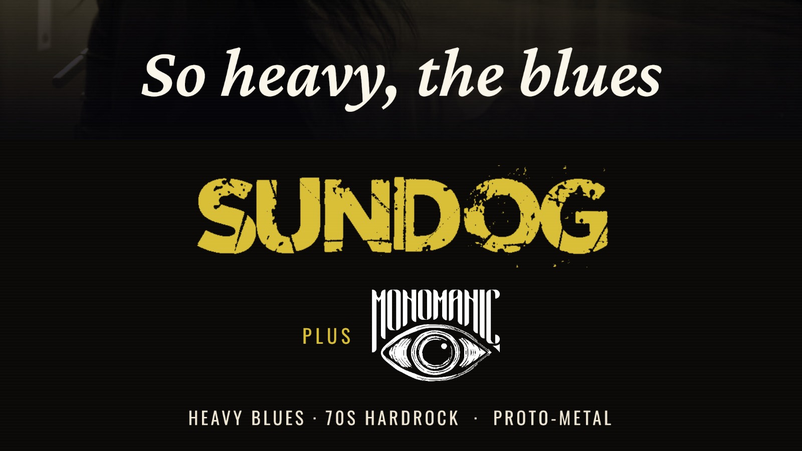So heavy, the Blues - Sundog & Monomanic live