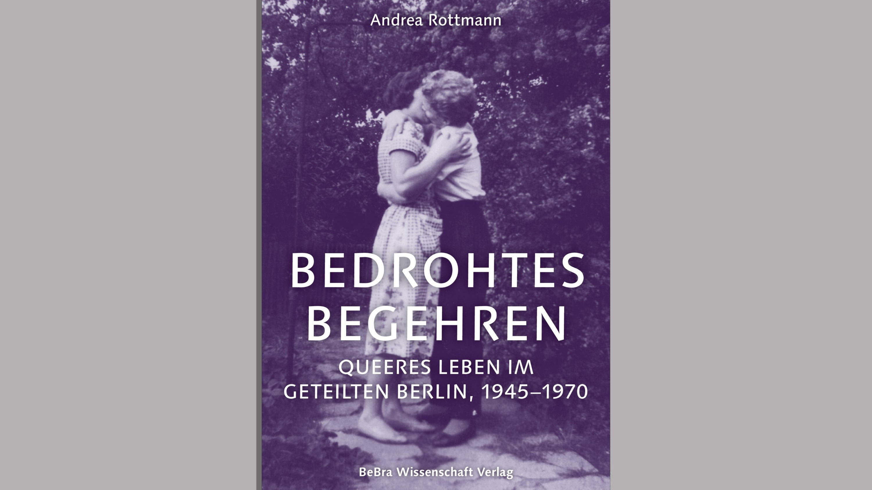 Endangered Desire – Queer Life in Divided Berlin 1945–1970