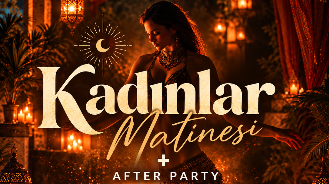 Kadınlar Matinesi + After Party