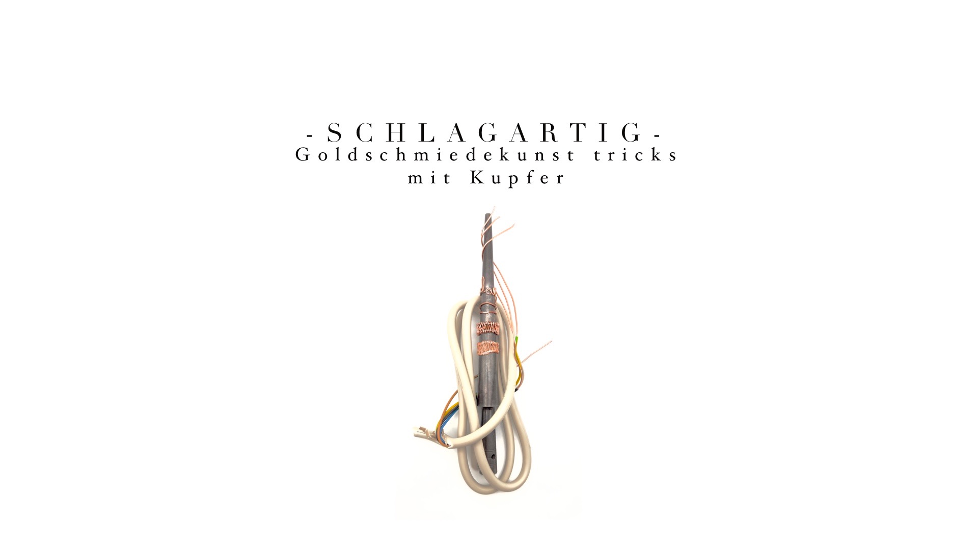 Schlagartig! Schmuckdesign-Workshop: Schmuck aus alter Kupferleitung