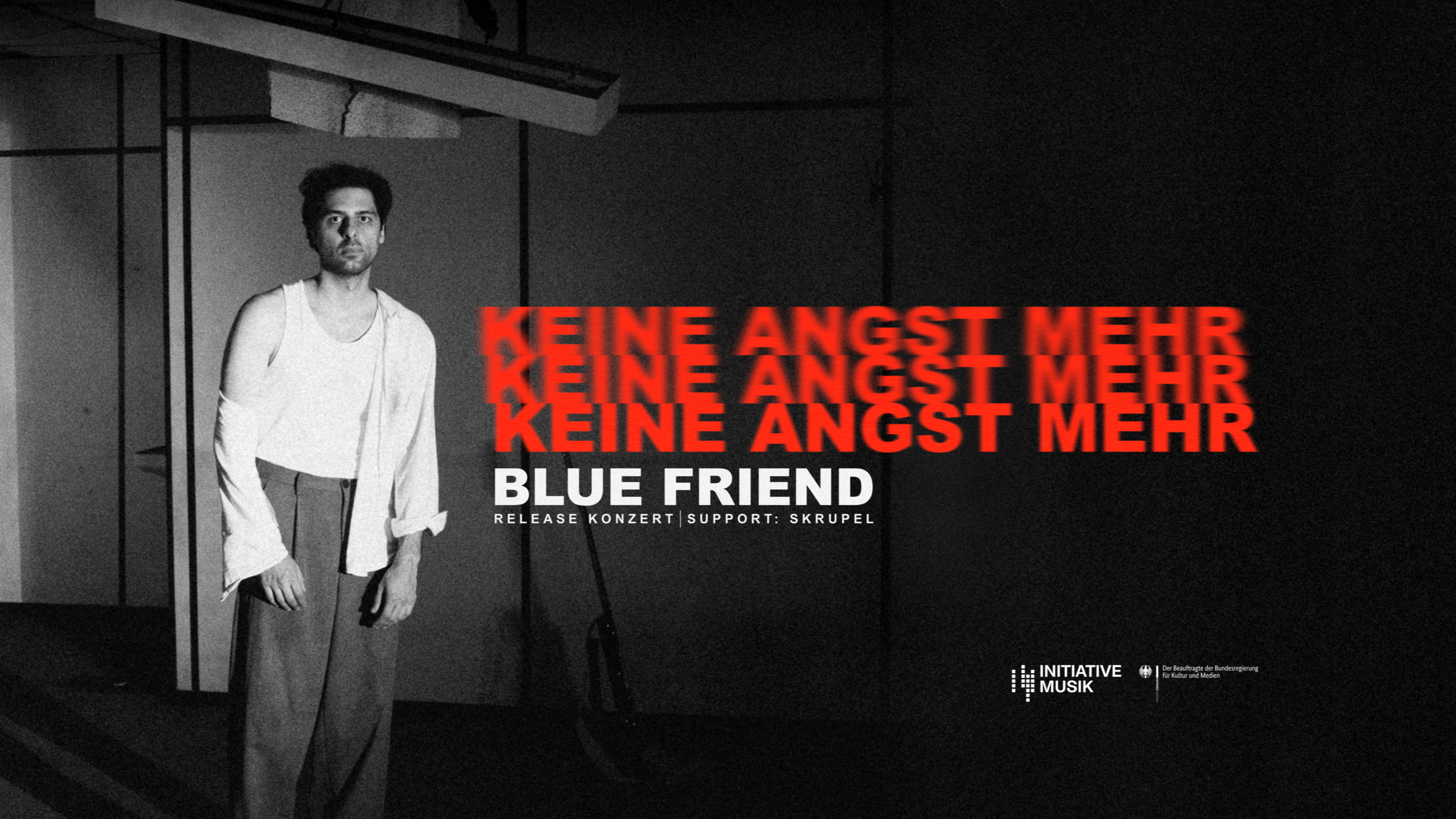 blue friend - KEINE ANGST MEHR EP Release Konzert | Support: Skrupel