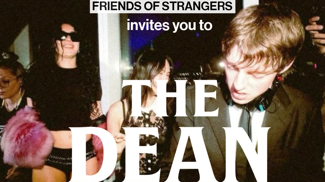 friends of strangers invites you to THE DEAN