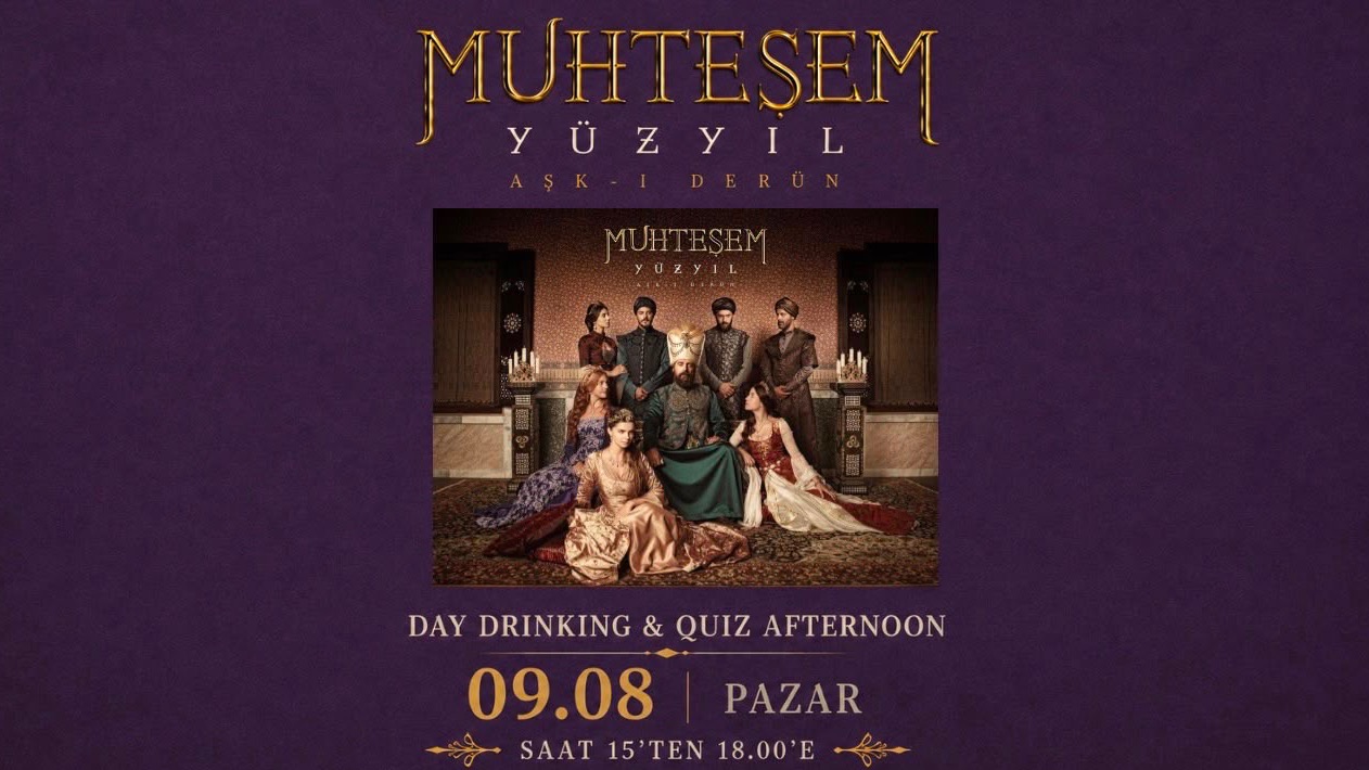 Day Drink & Quiz Afternoon - Muhteşem Yüzyıl 👑