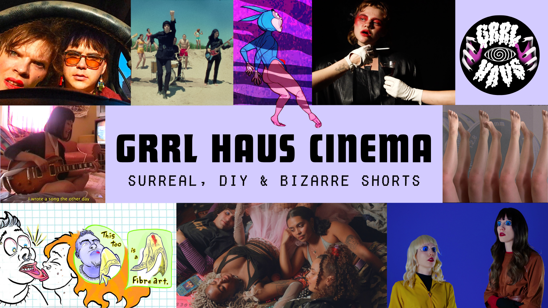 GRRL HAUS CINEMA: Surreal, DIY & Bizarre Shorts