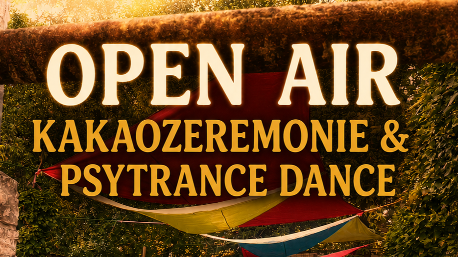 Open Air Kakaozeremonie & Psytrance Dance