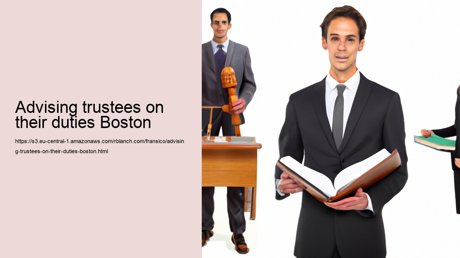 Advising trustees on their duties Boston