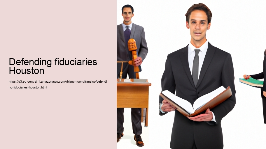 Defending fiduciaries Houston