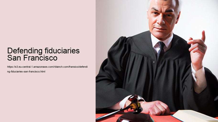 Defending fiduciaries San Francisco