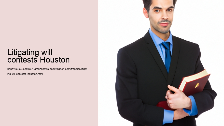 Litigating will contests Houston