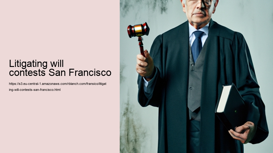 Litigating will contests San Francisco