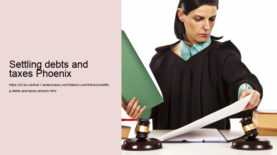 Settling debts and taxes Phoenix