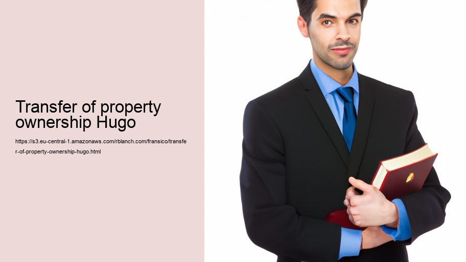 Transfer of property ownership Hugo