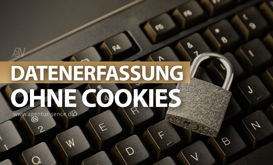 Google Analytics erfasst Daten ohne Cookies Google Analytics erfasst Daten ohne Cookies