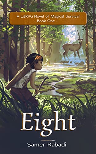 Samer Rabadi  - Eight: A LitRPG Novel of Magical Survival