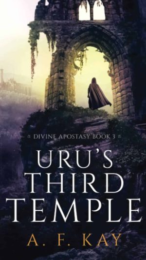 A.F. Kay - Divine Apostasy 3 (Uru's Third Temple: A Fantasy LitRPG Adventure )