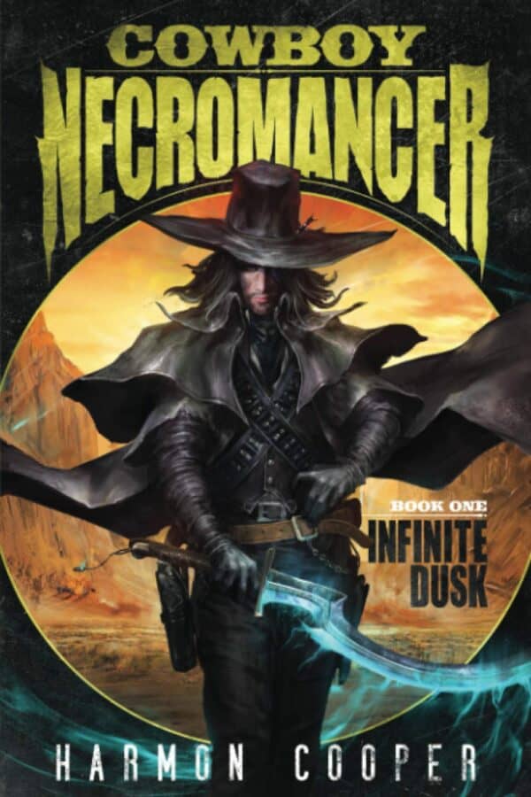 Harmon Cooper  - Cowboy Necromancer 1 : Infinite Dusk