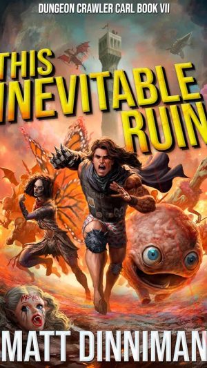 Matt Dinniman  - Dungeon Crawler Carl VII ( This Inevitable Ruin)