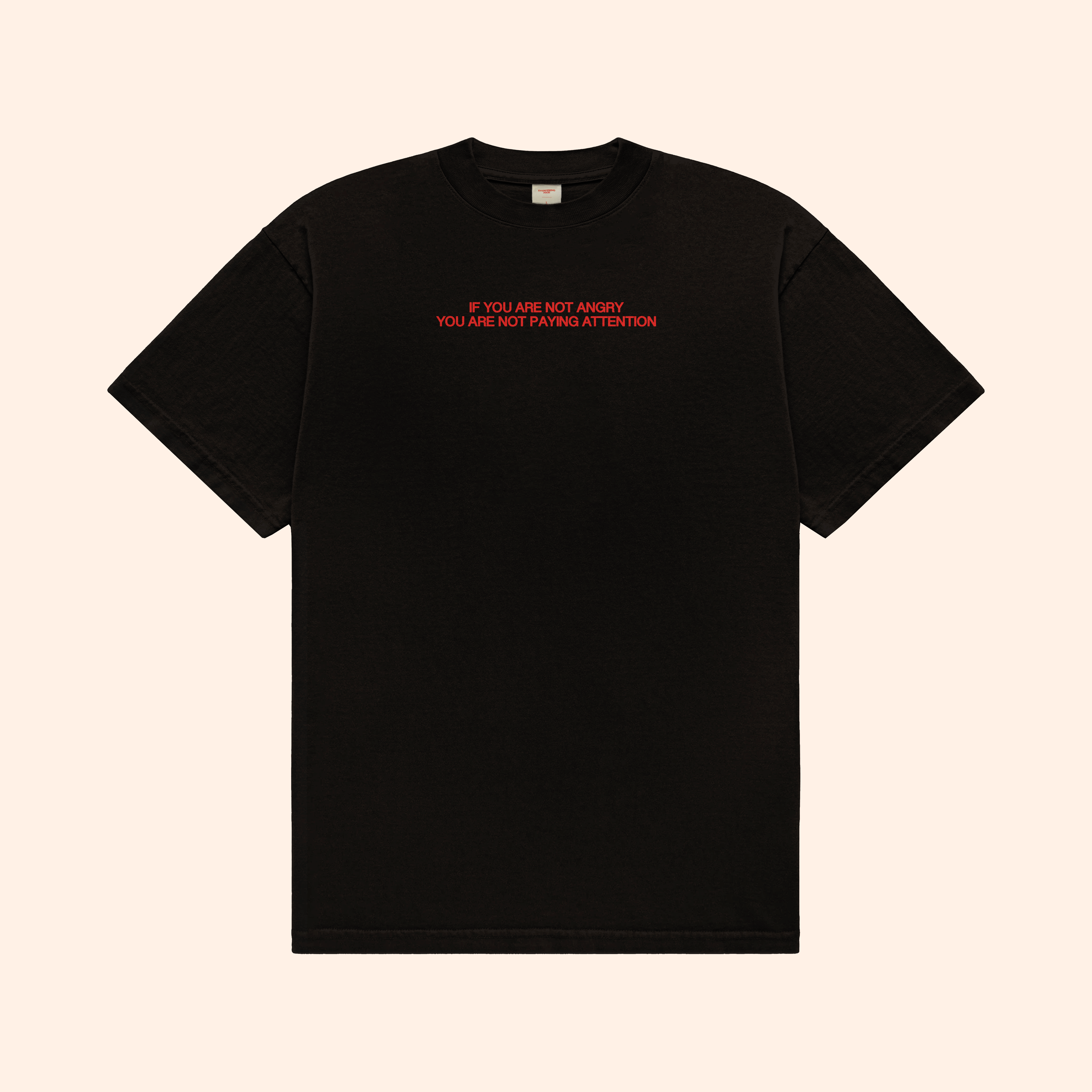 If You Are Not Angry T-Shirt