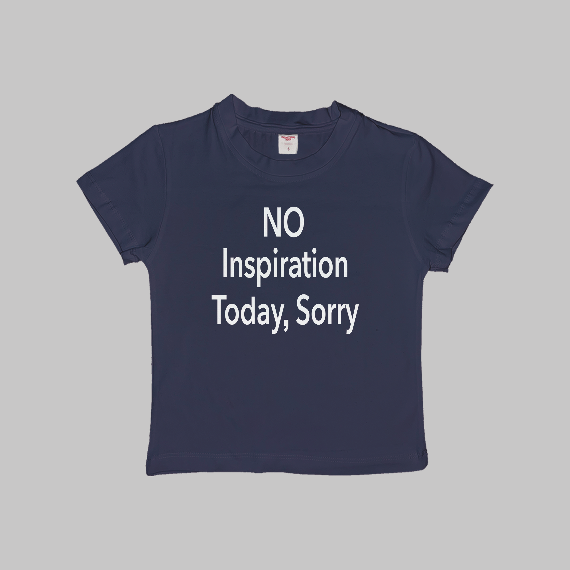 No Inspiration Today Sorry Baby Tee