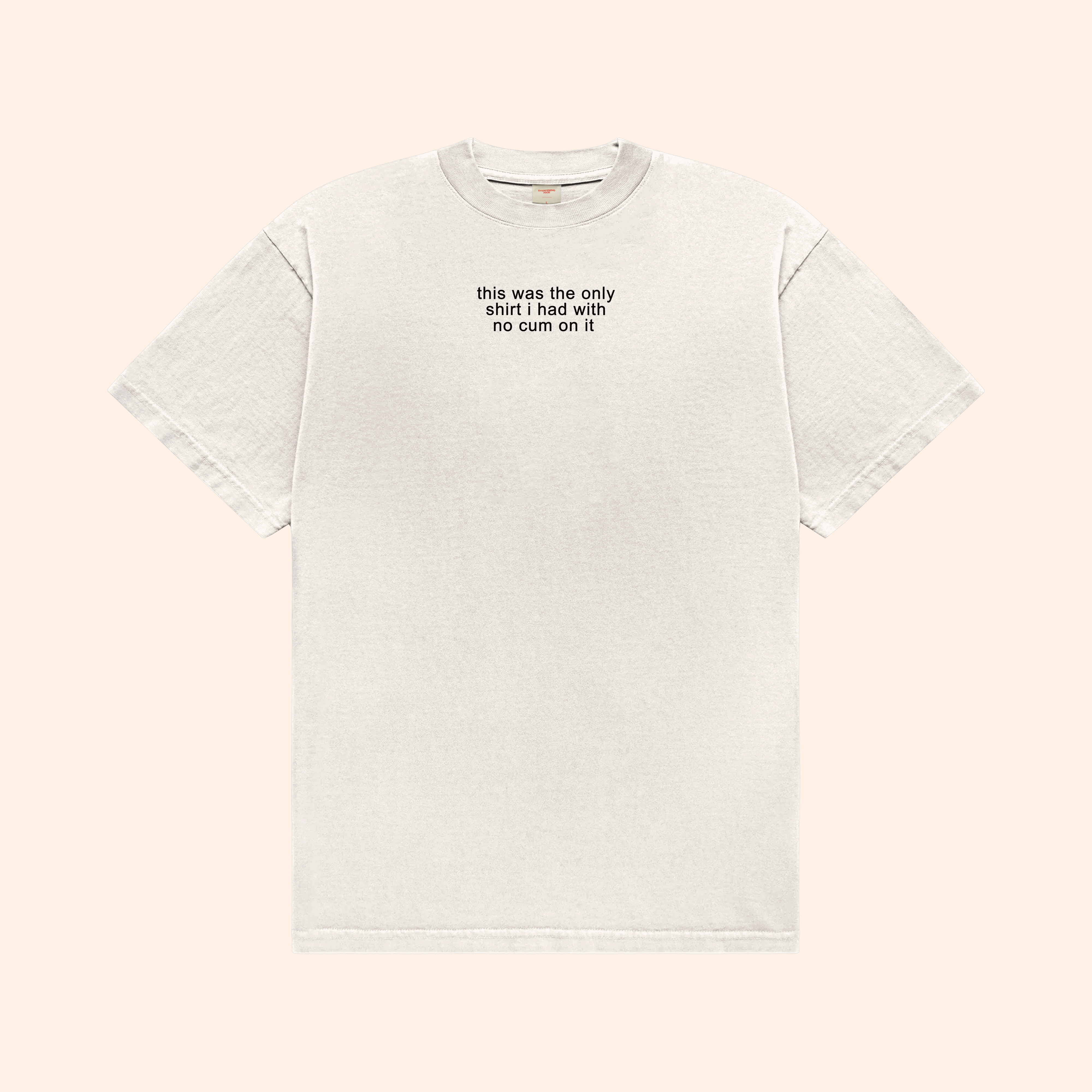 No Cum On It T-Shirt