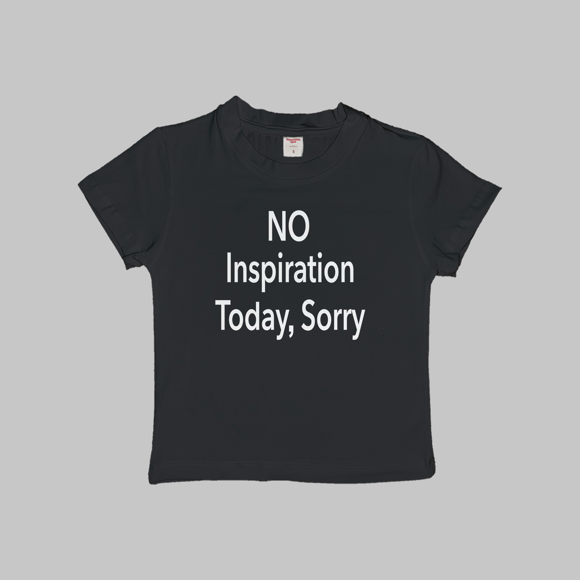 No Inspiration Today Sorry Baby Tee