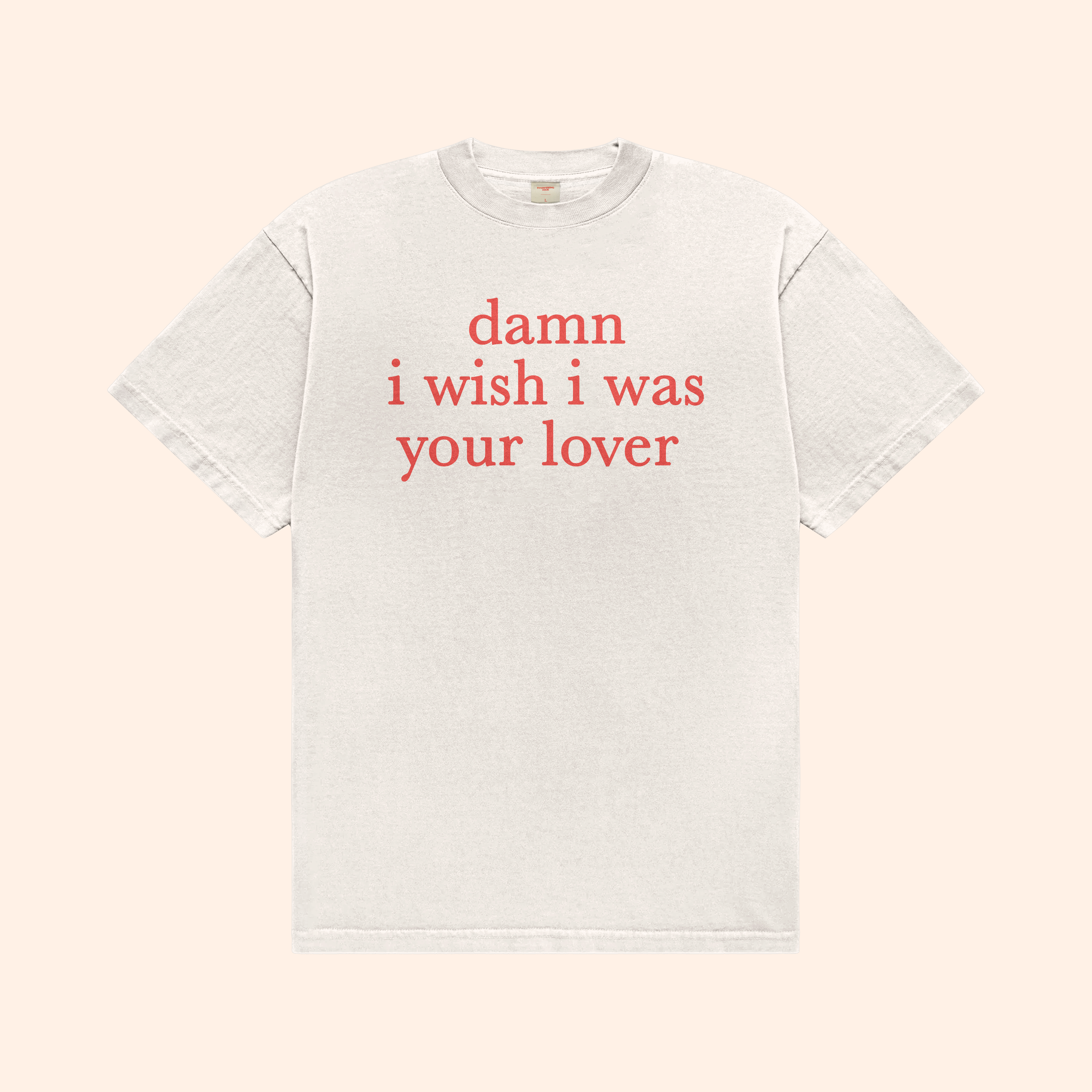 I Wish I Was Your Lover T-Shirt