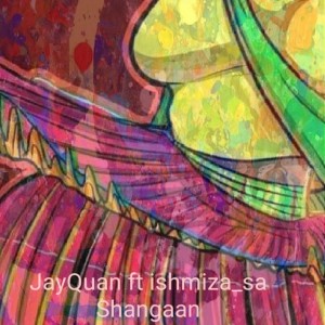 JayQuan ft Ishmiza Kasisheriff - Shangaan