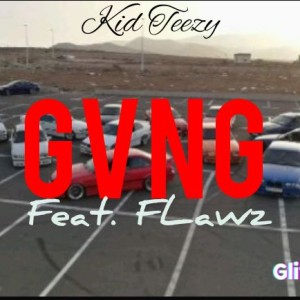 Kid Teezy - GVNG ft Flawz