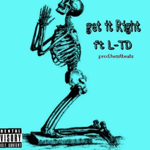 Get it Right Ft L-TD(Prod.Twistbeats)